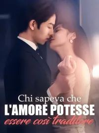 Chi sapeva che l'amore potesse essere così traditore