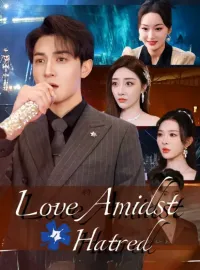 Love Amidst HatredShort Dramas