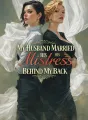 My Husband Married His Mistress Behind My Back cover