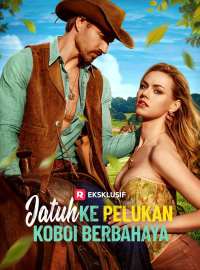 Jatuh ke Pelukan Koboi Berbahaya