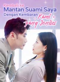 Kembali ke Mantan Suami Saya dengan Kembaran Kami yang Jenius