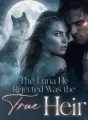 The Luna He Rejected Was the True Heir cover