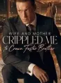 Wife and Mother Crippled Me to Crown Foster Brother cover