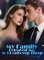 My Family Betrayed Me, So I Destroyed Them in My Second Life cover