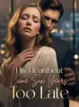 His Heartbeat Came Six Years Too Late cover