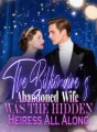 The Billionaire's Abandoned Wife Was the Hidden Heiress All Along cover