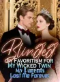 Blinded by Favoritism for My Wicked Twin, My Parents Lost Me Forever cover