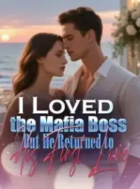 I Loved the Mafia Boss, But He Returned to His First Love