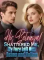 His Betrayal Shattered Me, My Fury Left Him Ashen and Hollow cover