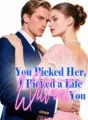 You Picked Her, I Picked a Life Without You cover