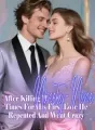 After Killing Me Ninety-Nine Times For His First Love, He Repented And Went Crazy cover