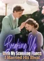 Breaking Up With My Scumbag Fiance, I Married His Rival cover