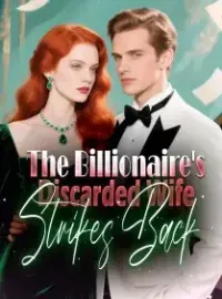 The Billionaire's Discarded Wife Strikes Back