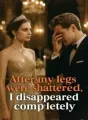 After my legs were shattered, I disappeared completely cover