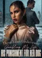 Three Years Underwater Gambling My Life, His Punishment for Her Dog cover
