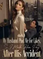 My Husband Paid Me for Likes, So I Made Him Pay After His Accident cover