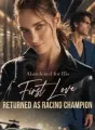 Abandoned for His First Love, Returned as Racing Champion cover