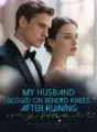 My Husband Begged on Bended Knees After Ruining my Heart cover