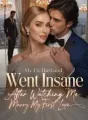 My Ex-Husband Went Insane After Watching Me Marry My First Love cover