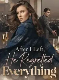 After I Left, He Regretted Everything