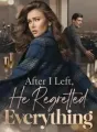 After I Left, He Regretted Everything cover