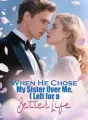 When He Chose My Sister Over Me, I Left for a Better Life cover