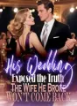 His Wedding Exposed the Truth The Wife He Broke Won’t Come Back cover