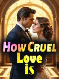 How Cruel Love is