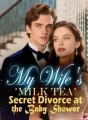 My Wife's 'Milk Tea' Secret Divorce at the Baby Shower cover