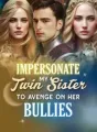 Impersonate My Twin Sister to Avenge on Her Bullies cover