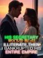 His Secretary Mocked Me as Illiterate,Then I Bankrupted His Entire Empire cover