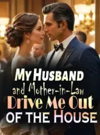 My Husband and Mother-in-Law Drive Me Out of the House