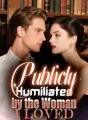 Publicly Humiliated by the Woman I Loved cover