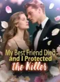 My Best Friend Died and I Protected the Killer cover