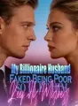 My Billionaire Husband Faked Being Poor , So I Let Him Keep His Mistress cover