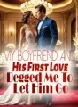 My Boyfriend and His First Love Begged Me To Let Him Go cover