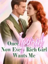 Once Ignored, Now Every Rich Girl Wants Me