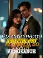 His Childhood Sweetheart Returned, So I Chose Vengeance cover