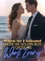 When My Husband Chose His Golden Boy, I Chose His Worst Enemy cover