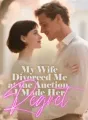 My Wife Divorced Me at the Auction, I Made Her Regret cover