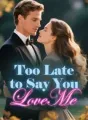 Too Late to Say You Love Me cover