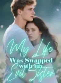 My Life Was Swapped with my Evil Sister