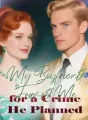 My Boyfriend Framed Me for a Crime He Planned cover