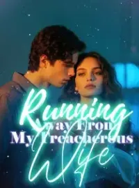 Running Away From My Treacherous Wife