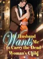 My Husband Wants Me to Carry the Dead Woman's Child cover