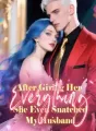 After Giving Her Everything, She Even Snatched My Husband cover