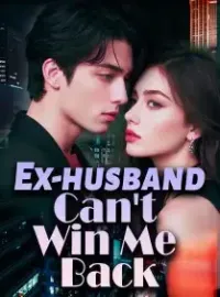Ex-husband, Can't Win Me Back
