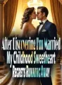 After Discovering I'm Married, My Childhood Sweetheart Regrets Running Away cover