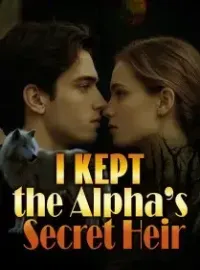 I Kept the Alpha’s Secret Heir