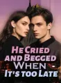 He Cried and Begged When It's too Late cover